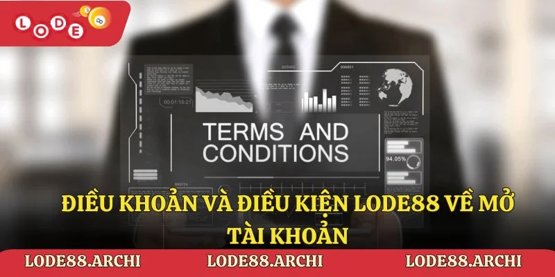 Điều khoản và điều kiện lode88 về mở tài khoản