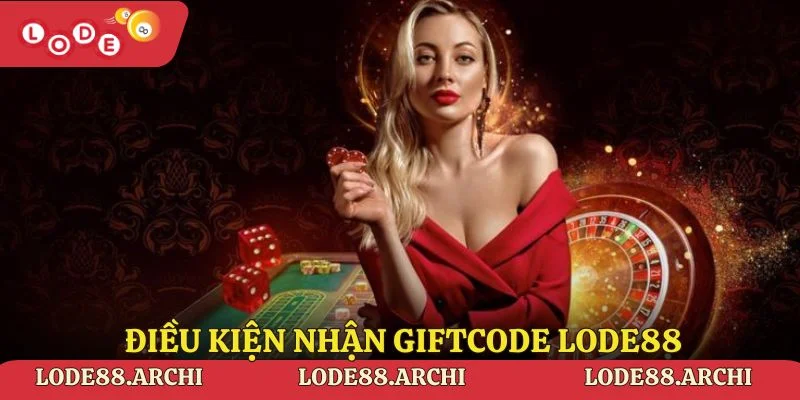 Điều kiện nhận giftcode Lode88