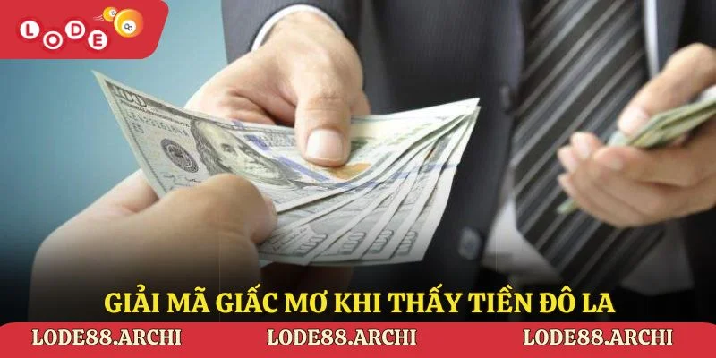 Giải mã giấc mơ khi thấy tiền đô la