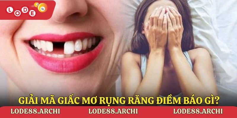 Giải mã giấc mơ rụng răng điềm báo gì?