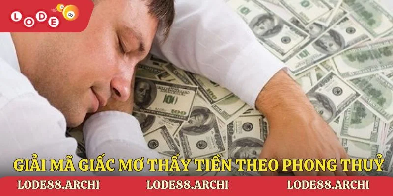 Giải mã giấc mơ thấy tiền theo phong thuỷ