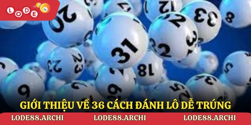 Giới thiệu về 36 cách đánh lô dễ trúng