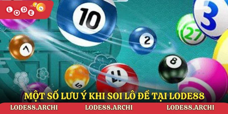 Một số lưu ý khi soi lô đề tại Lode88