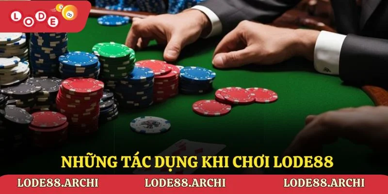 Những tác dụng khi chơi lode88