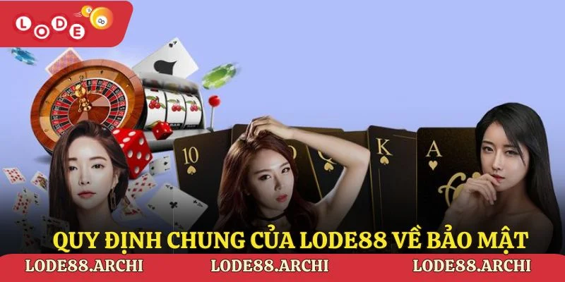 Quy định chung của lode88 về bảo mật