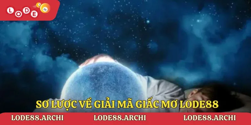 Sơ lược về giải mã giấc mơ Lode88