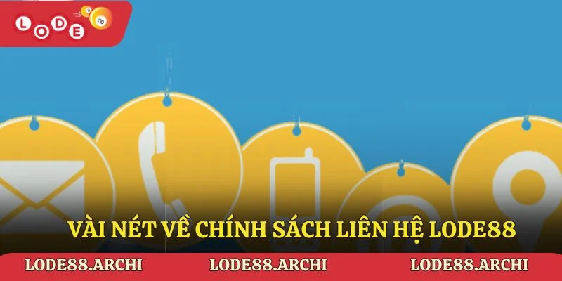 Vài nét về chính sách liên hệ Lode88