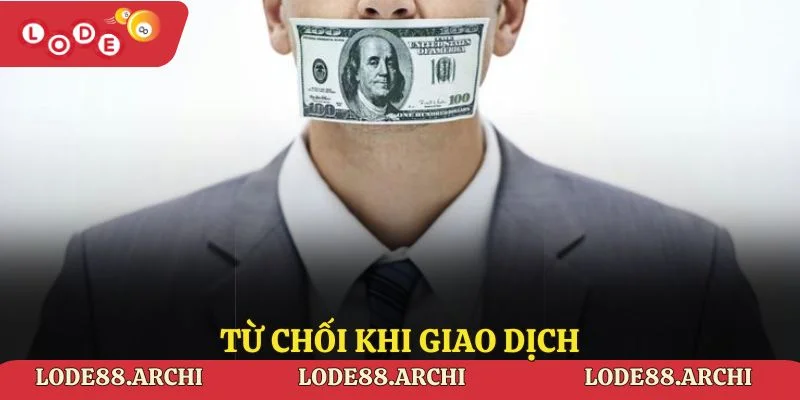 Từ chối khi giao dịch