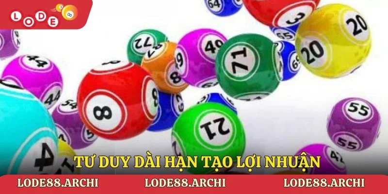 Tư duy dài hạn tạo lợi nhuận