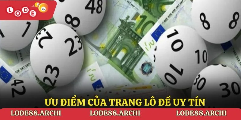 Ưu điểm của trang lô đề uy tín