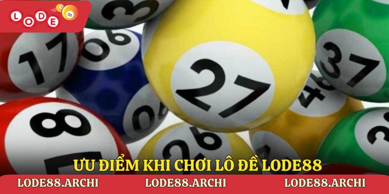 Ưu điểm khi chơi lô đề Lode88