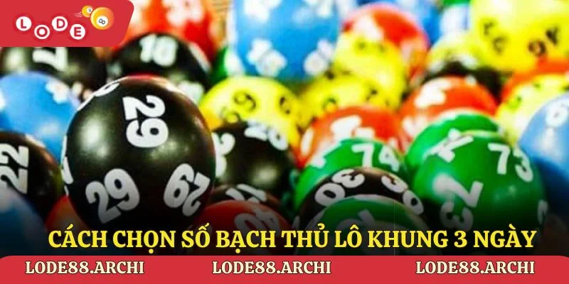 Các cách chọn số bạch thủ lô khung 3 ngày