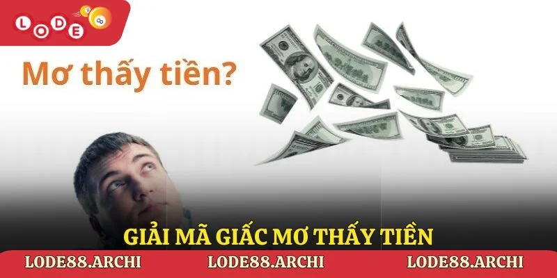 Giải Mã Giấc Mơ Thấy Tiền – Khám Phá Bí Ẩn Để Tìm Con Số